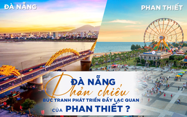 Đà Nẵng phản chiếu bức tranh phát triển đầy lạc quan của Phan Thiết?